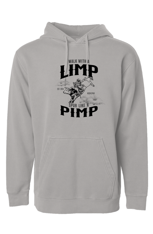 Walk With A Limp Spur Like A Pimp Pigment Dyed Hoodie
