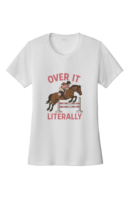 Over It Literally Moisture Wicking Performance Tee