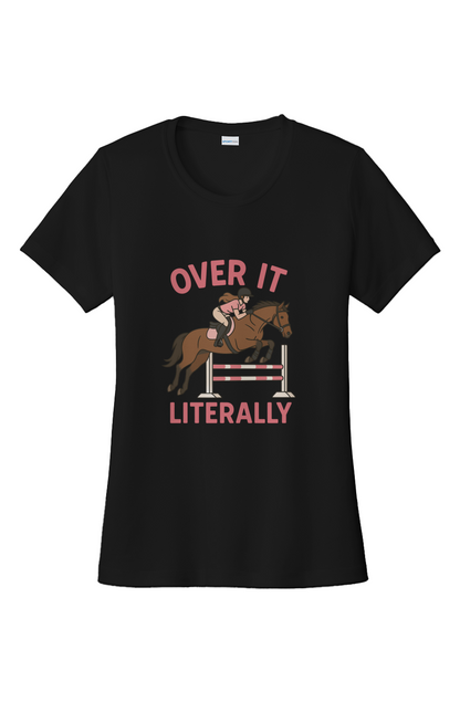 Over It Literally Moisture Wicking Performance Tee